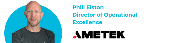 Phill Elston, Director of Operational Excellence, Ametek-1